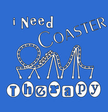 Load image into Gallery viewer, I Need Coaster Therapy
